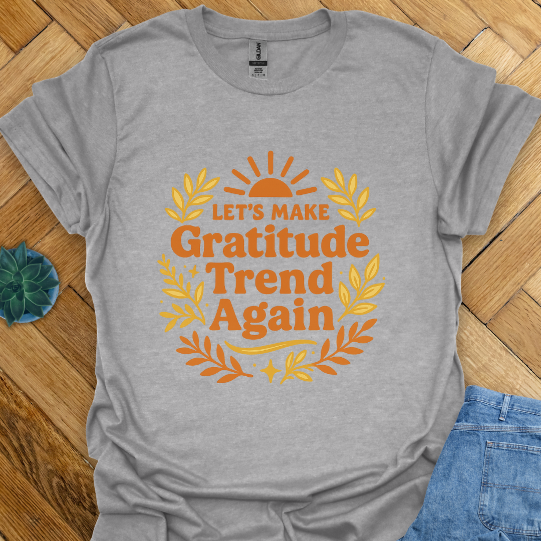 Let's make Gratitude Trend  T-Shirt