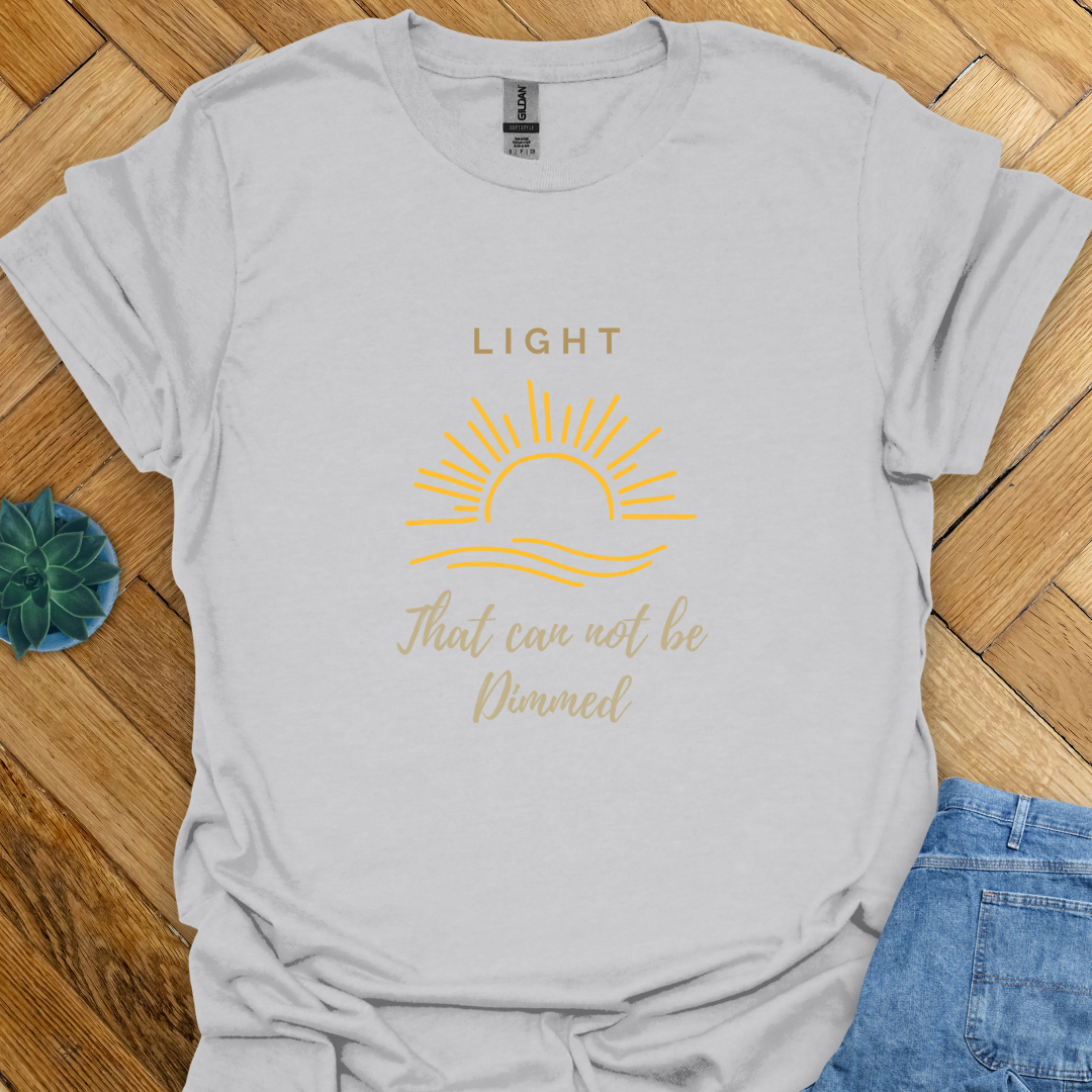 Light that can not be Dimmed  T-Shirt