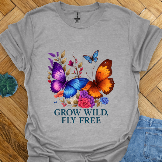 Grow Wild Fly Free  T-Shirt