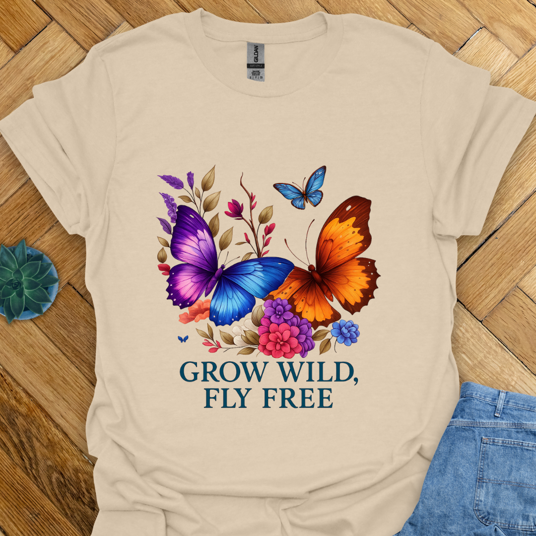 Grow Wild Fly Free  T-Shirt