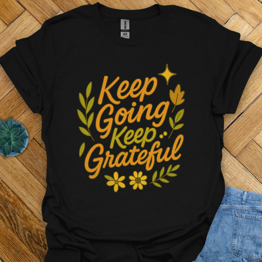Keep Going Keep Grateful  T-Shirt