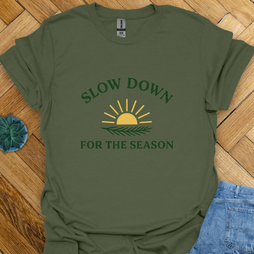 Slow Down for the Season T-Shirt