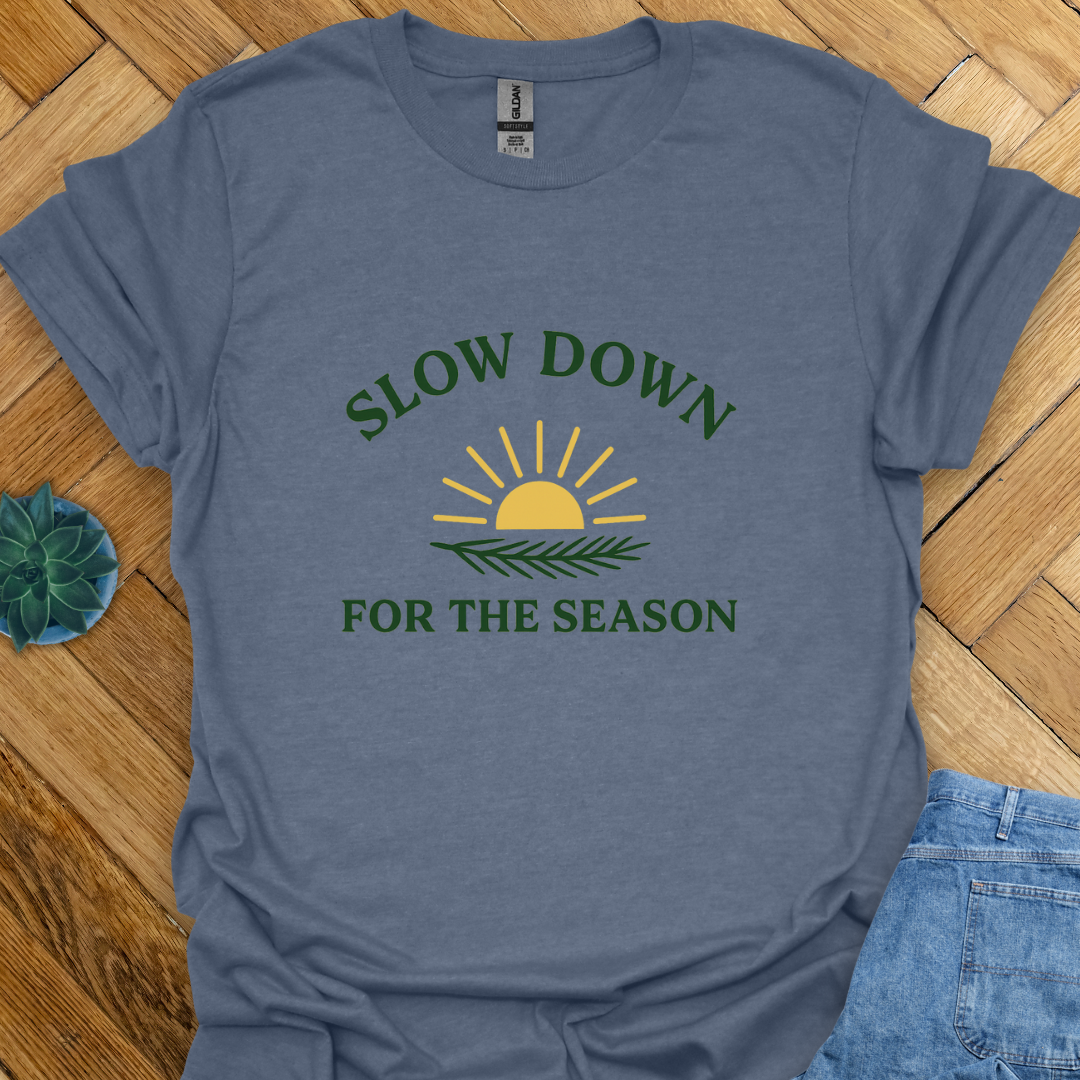 Slow Down for the Season T-Shirt