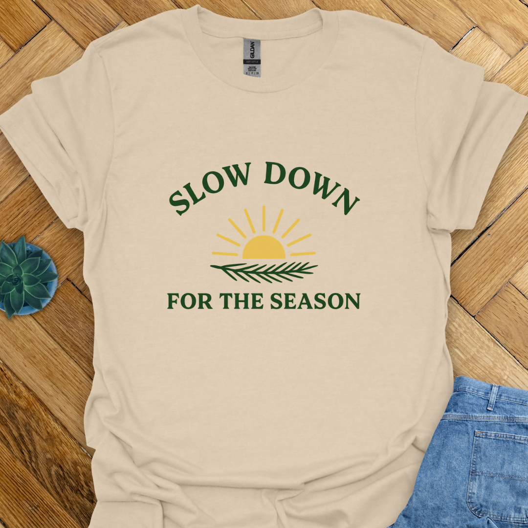 Slow Down for the Season T-Shirt