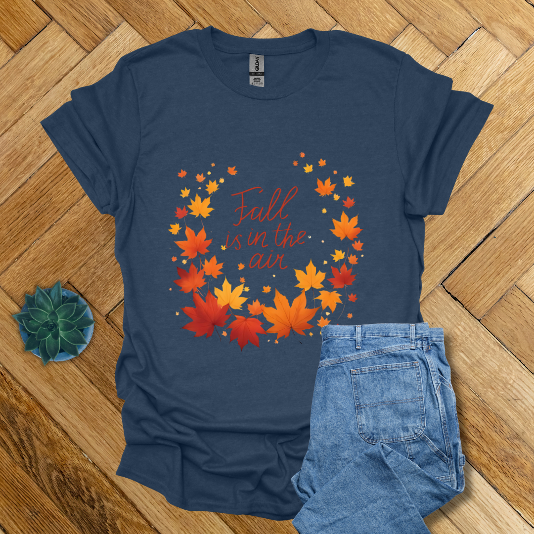 Fall is in the Air - T Shirt