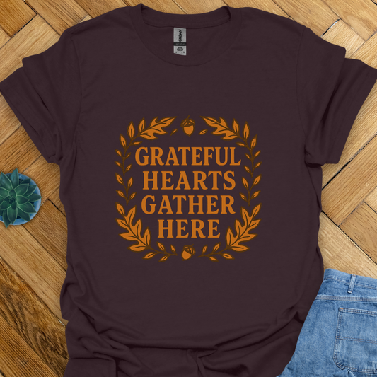Grateful Hearts Gather Here   T-Shirt