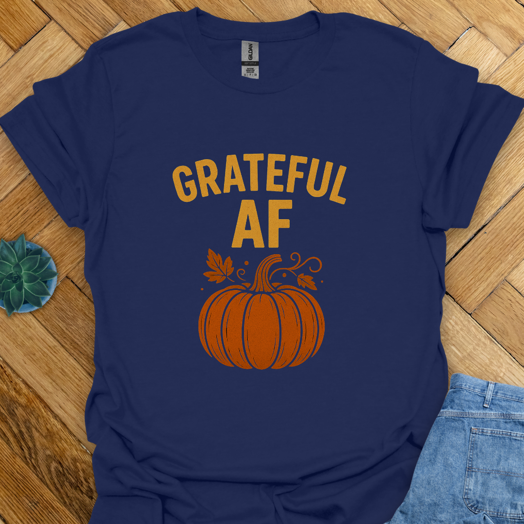 Grateful AF   T-Shirt