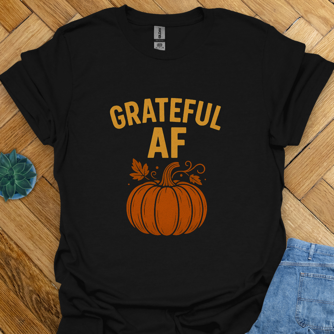 Grateful AF   T-Shirt