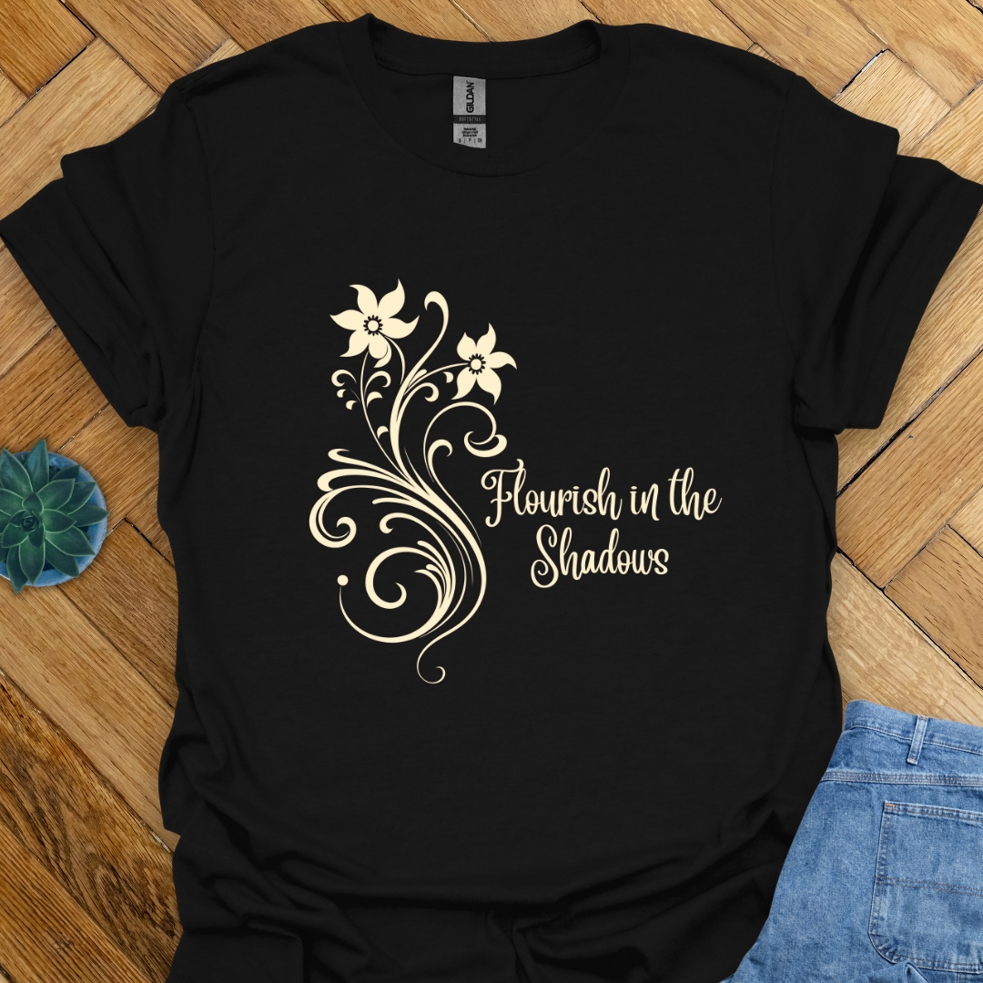 Flourish in the Shadows  T-Shirt