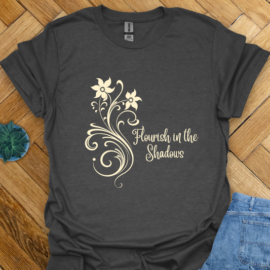 Flourish in the Shadows  T-Shirt